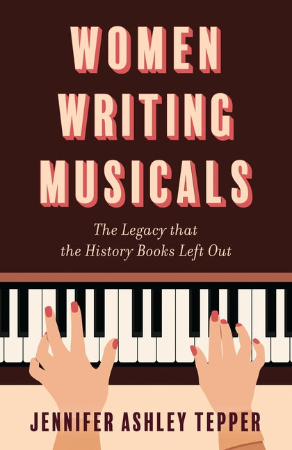 Book cover for Women Writing Musicals: The Legacy That the History Books Left Out