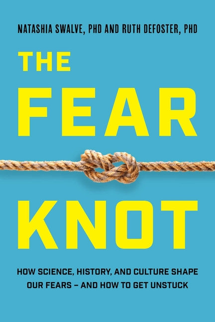 Book cover for Fear Knot: How Science, History, and Culture Shape Our Fears - And How to Get Unstuck