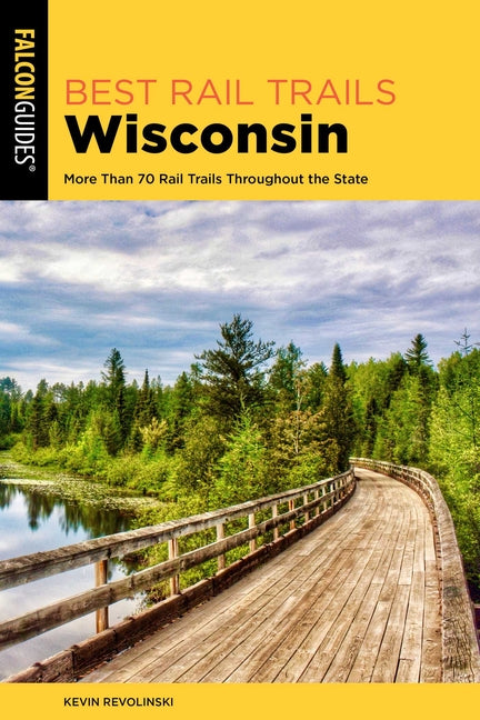 Book cover for Best Rail Trails Wisconsin: More Than 70 Rail Trails Throughout the State