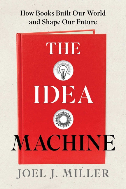 Book cover for Idea Machine: How Books Built Our World and Shape Our Future