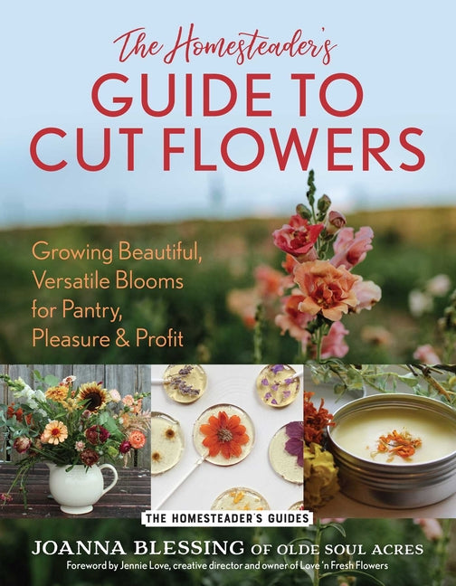 Book cover for Homesteader's Guide to Cut Flowers: Growing Beautiful, Versatile Blooms for Pantry, Pleasure & Profit