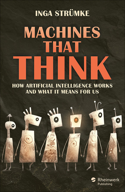 Book cover for Machines That Think: How Artificial Intelligence Works and What It Means for Us