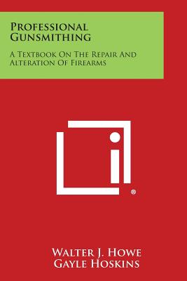 Book cover for Professional Gunsmithing: A Textbook on the Repair and Alteration of Firearms