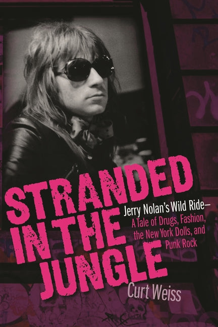 Book cover for Stranded in the Jungle: Jerry Nolan's Wild Ride: A Tale of Drugs, Fashion, the New York Dolls and Punk Rock