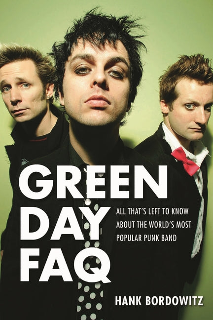 Book cover for Green Day FAQ: All That's Left to Know about the World's Most Popular Punk Band
