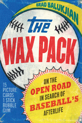 Book cover for Wax Pack: On the Open Road in Search of Baseball's Afterlife