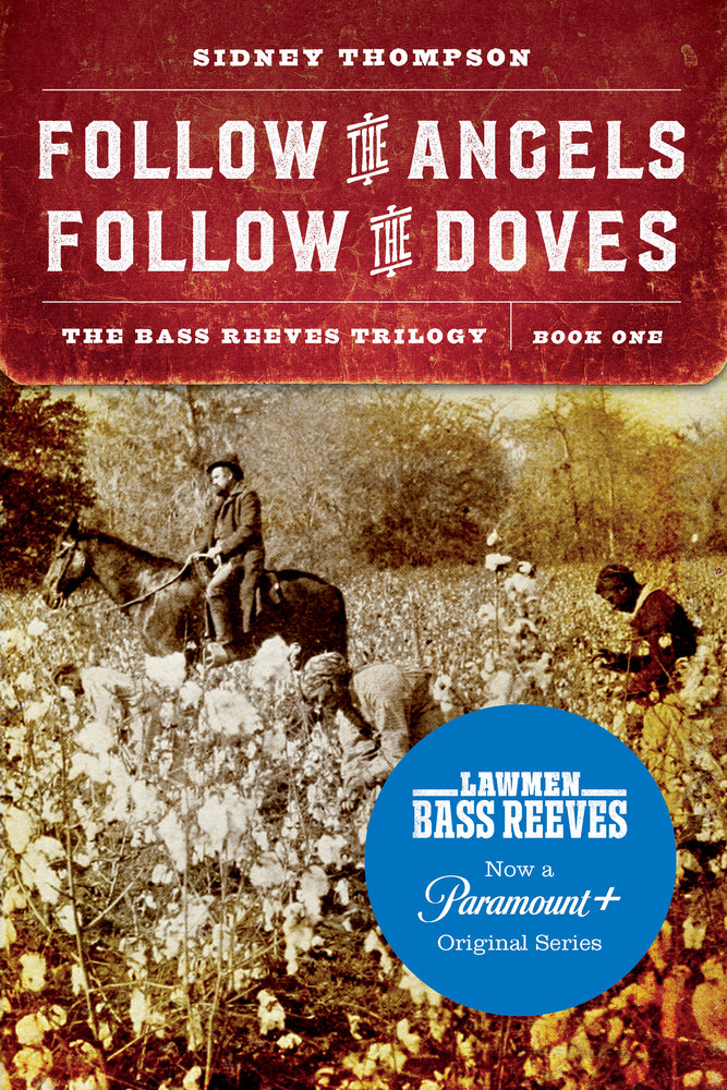 Book cover for Follow the Angels, Follow the Doves: The Bass Reeves Trilogy, Book One