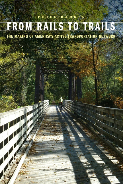 Book cover for From Rails to Trails: The Making of America's Active Transportation Network