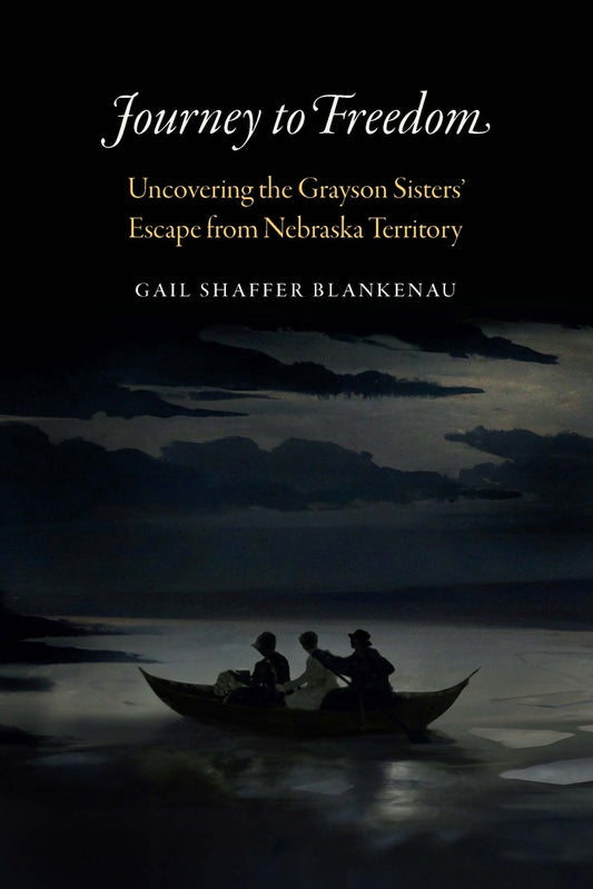 Book cover for Journey to Freedom: Uncovering the Grayson Sisters' Escape from Nebraska Territory