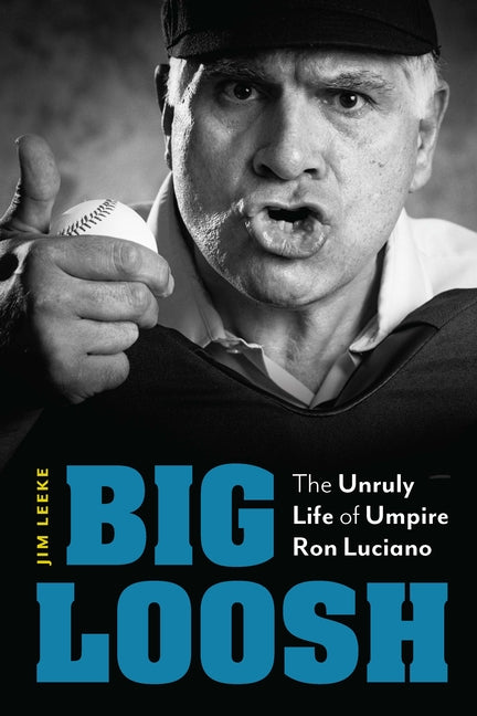 Book cover for Big Loosh: The Unruly Life of Umpire Ron Luciano