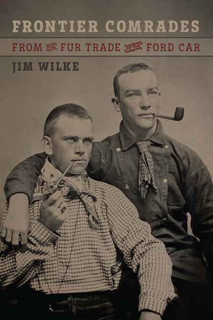 Book cover for Frontier Comrades: From the Fur Trade to the Ford Car