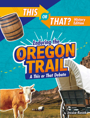 Book cover for Enduring the Oregon Trail: A This or That Debate