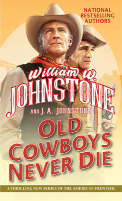 Book cover for Old Cowboys Never Die: An Exciting Western Novel of the American Frontier