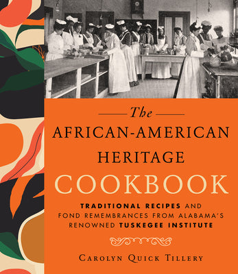 Book cover for African-American Heritage Cookbook: Traditional Recipes and Fond Remembrances from Alabama's Renowned Tuskegee Institute