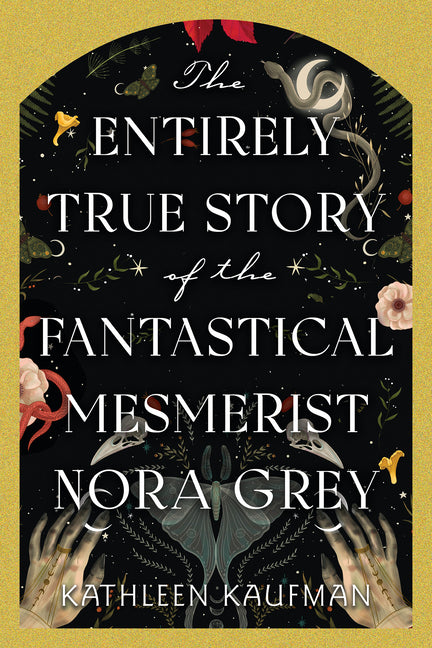 Book cover for Entirely True Story of the Fantastical Mesmerist Nora Grey