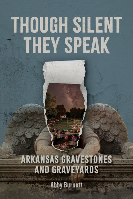 Book cover for Though Silent They Speak: Arkansas Gravestones and Graveyards