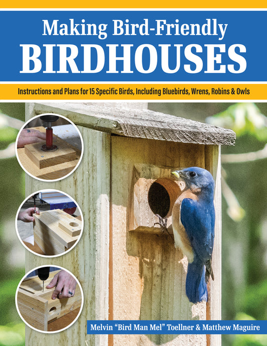 Book cover for Making Bird-Friendly Birdhouses: Instructions and Plans for 15 Specific Birds, Including Bluebirds, Wrens, Robins & Owl
