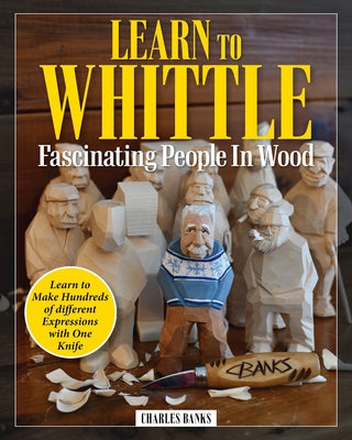 Book cover for Learn to Whittle Fascinating People in Wood: Make Hundreds of Different Expressions with One Knife