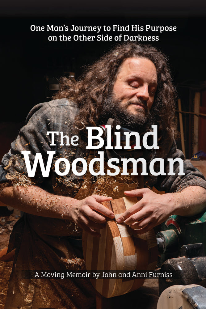 Book cover for The Blind Woodsman: One Man's Journey to Find His Purpose on the Other Side of Darkness