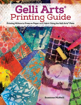 Book cover for Gelli Arts(r) Printing Guide: Printing Without a Press on Paper and Fabric Using the Gelli Arts(r) Plate