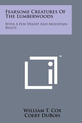 Book cover for Fearsome Creatures of the Lumberwoods: With a Few Desert and Mountain Beasts