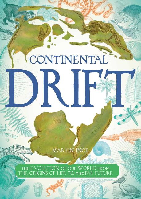 Book cover for Continental Drift: The Evolution of Our World from the Origins of Life to the Far Future