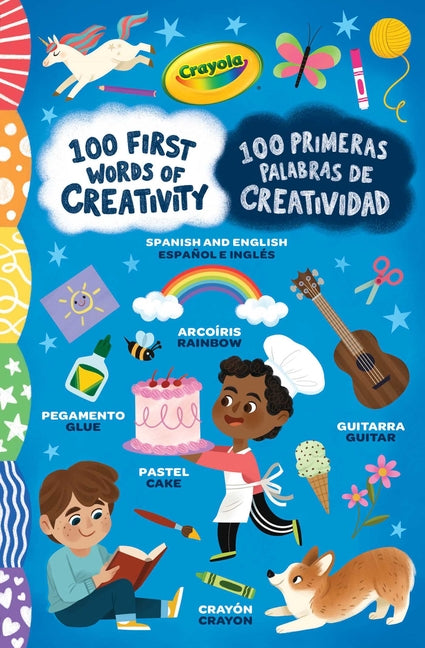 Book cover for Crayola: 100 First Words of Creativity / 100 Primeras Palabras de Creatividad: A Spanish-English Bilingual Book