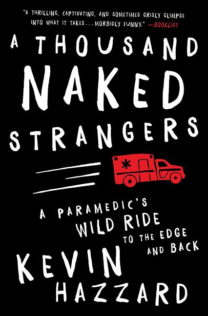 Book cover for A Thousand Naked Strangers: A Paramedic's Wild Ride to the Edge and Back