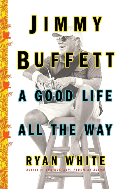 Book cover for Jimmy Buffett: A Good Life All the Way