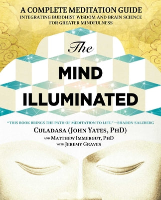 Book cover for The Mind Illuminated: A Complete Meditation Guide Integrating Buddhist Wisdom and Brain Science for Greater Mindfulness
