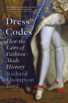 Book cover for Dress Codes: How the Laws of Fashion Made History