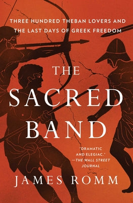 Book cover for The Sacred Band: Three Hundred Theban Lovers and the Last Days of Greek Freedom