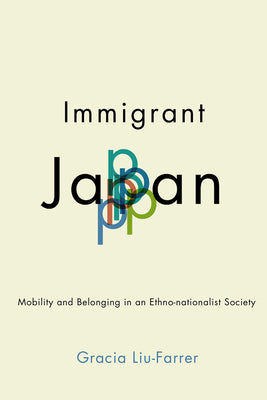 Book cover for Immigrant Japan: Mobility and Belonging in an Ethno-Nationalist Society