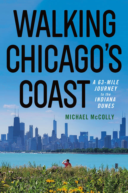 Book cover for Walking Chicago's Coast: A 63-Mile Journey to the Indiana Dunes