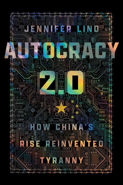 Book cover for Autocracy 2.0: How China's Rise Reinvented Tyranny