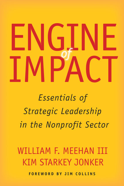 Book cover for Engine of Impact: Essentials of Strategic Leadership in the Nonprofit Sector
