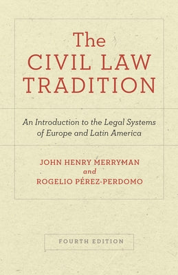 Book cover for The Civil Law Tradition: An Introduction to the Legal Systems of Europe and Latin America, Fourth Edition