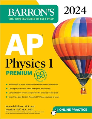 Book cover for AP Physics 1 Premium, 2024: 4 Practice Tests + Comprehensive Review + Online Practice