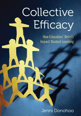 Book cover for Collective Efficacy: How Educators′ Beliefs Impact Student Learning