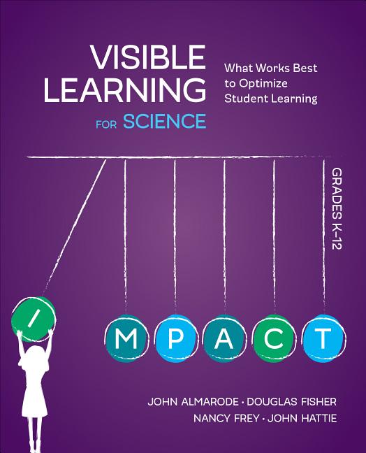 Book cover for Visible Learning for Science, Grades K-12: What Works Best to Optimize Student Learning
