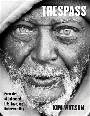 Book cover for Trespass: Portraits of Unhoused Life, Love, and Understanding