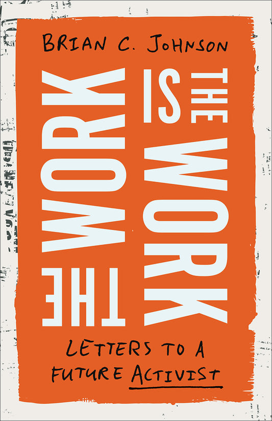 Book cover for The Work Is the Work: Letters to a Future Activist