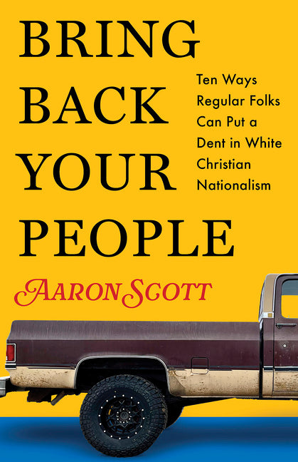 Book cover for Bring Back Your People: Ten Ways Regular Folks Can Put a Dent in White Christian Nationalism