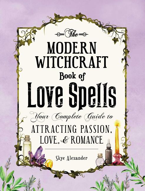 Book cover for The Modern Witchcraft Book of Love Spells: Your Complete Guide to Attracting Passion, Love, and Romance