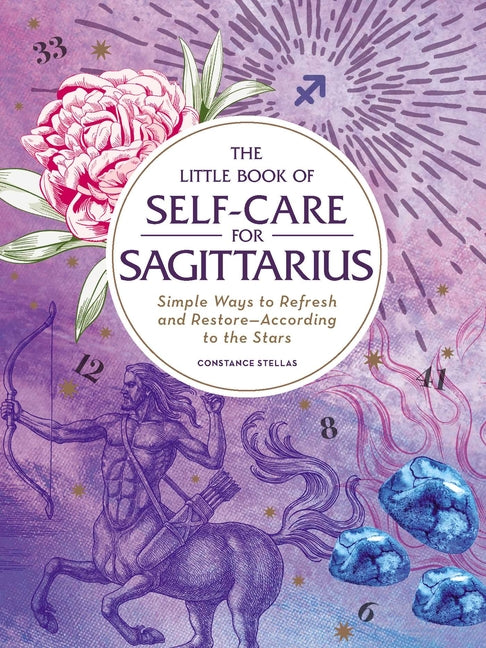 Book cover for Little Book of Self-Care for Sagittarius: Simple Ways to Refresh and Restore--According to the Stars