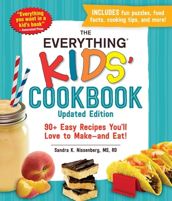 Book cover for The Everything Kids' Cookbook, Updated Edition: 90+ Easy Recipes You'll Love to Make--And Eat!