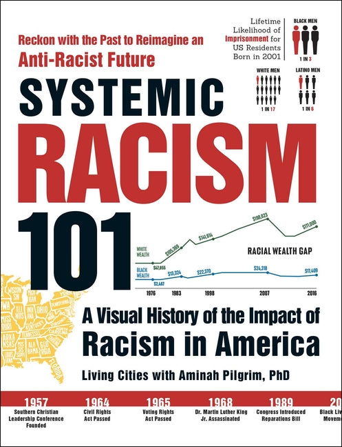 Book cover for Systemic Racism 101: A Visual History of the Impact of Racism in America