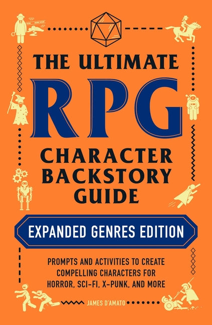 Book cover for The Ultimate RPG Character Backstory Guide: Expanded Genres Edition: Prompts and Activities to Create Compelling Characters for Horror, Sci-Fi, X-Punk