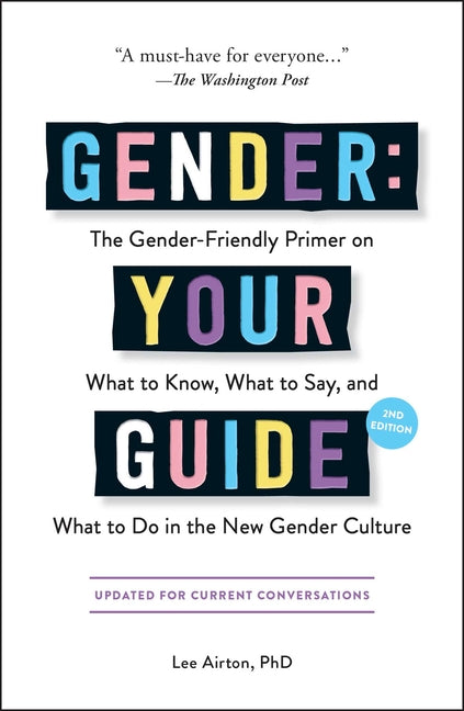 Book cover for Gender: Your Guide, 2nd Edition: The Gender-Friendly Primer on What to Know, What to Say, and What to Do in the New Gender Culture