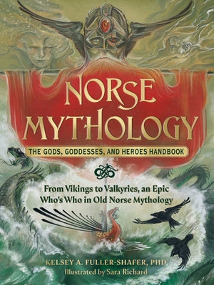 Book cover for Norse Mythology: The Gods, Goddesses, and Heroes Handbook: From Vikings to Valkyries, an Epic Who's Who in Old Norse Mythology